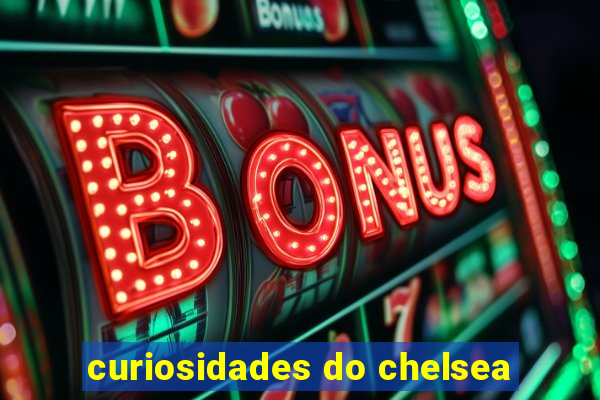 curiosidades do chelsea